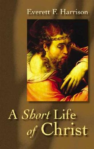 a short life of christ (en Inglés)