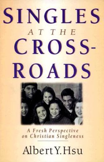 singles at the crossroads,a fresh perspective on christian singleness