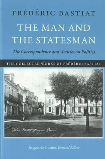 the man and the statesman,the correspondence and articles on politics (en Inglés)