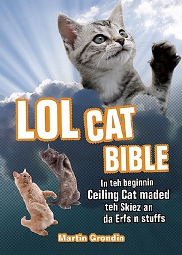 lolcat bible,in teh beginnin ceiling cat maded teh skiez an da urfs n stuffs (in English)