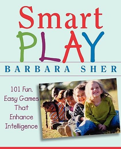 smart play,101 fun, easy games that enhance intelligence