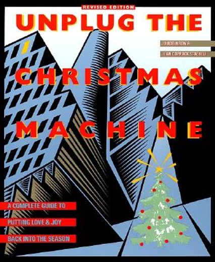 unplug the christmas machine,a complete guide putting love and joy back into the season (in English)