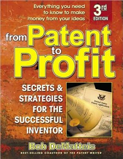 from patent to profit,secrets & strategies for the successful inventor