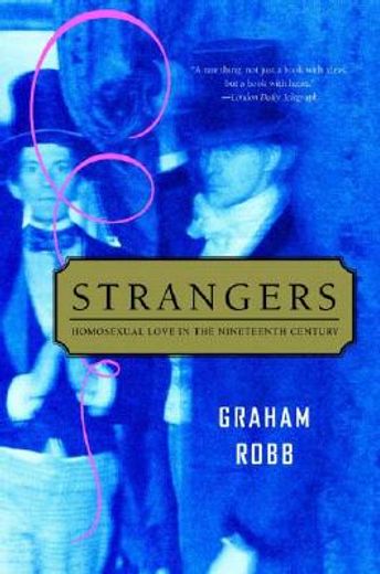 strangers,homosexual love in the nineteenth century (en Inglés)