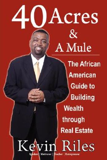 40 acres and a mule: the african american guide to building wealth through real estate (in English)