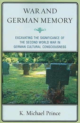 war and german memory,excavating the significance of the second world war in german cultural consciousness
