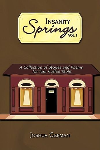 insanity springs,a collection of stories and poems for your coffee table.