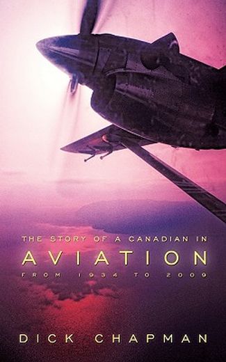 the story of a canadian in aviation,from 1934 to 2009