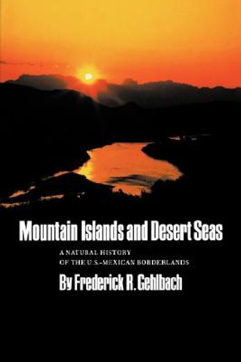 mountain islands and desert seas,a natural history of the u.s.-mexican borderlands