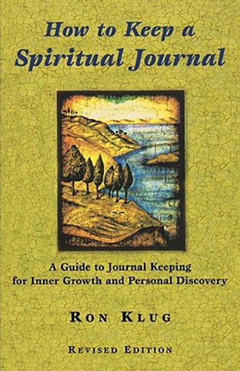 how to keep a spiritual journal,a guide to journal keeping for inner growth and personal discovery