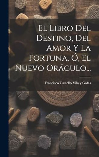 El Libro del Destino, del Amor y la Fortuna, ó, el Nuevo Oráculo.