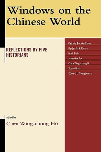 windows on the chinese world,reflections by five historians
