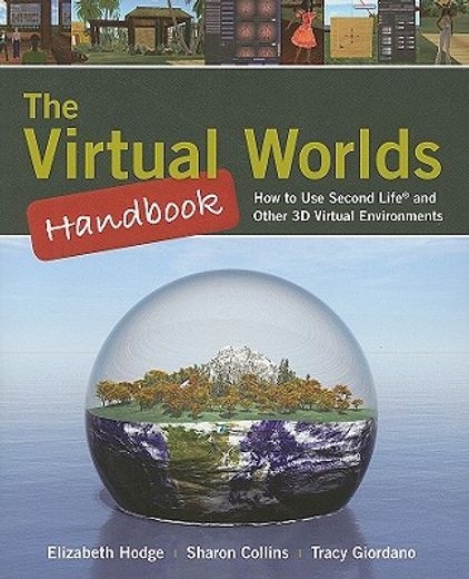 the virtual worlds handbook,how to use second life and other 3d virtual environments