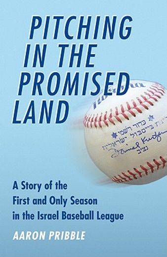 pitching in the promised land,a story of the first and only season in the israel baseball league