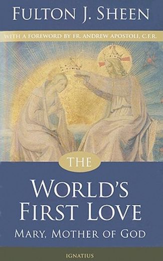 the world´s first love,mary, mother of god