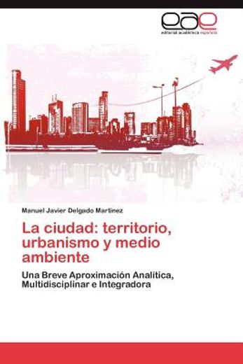 la ciudad: territorio, urbanismo y medio ambiente (in Spanish)