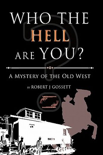 who the hell are you?,a mystery of the old west