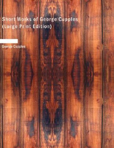short works of george cupples (large print edition)