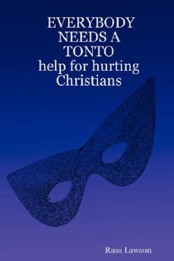 everybody needs a tonto help for hurting