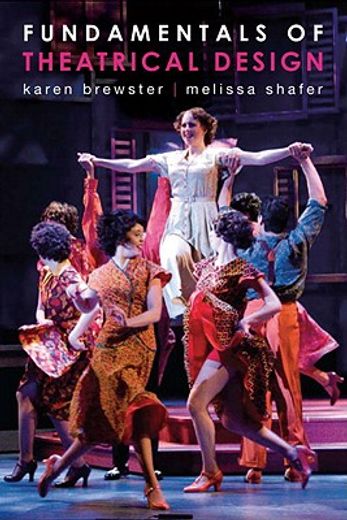fundamentals of theatrical design,a guide to the basics of scenic, costume, and lighting design