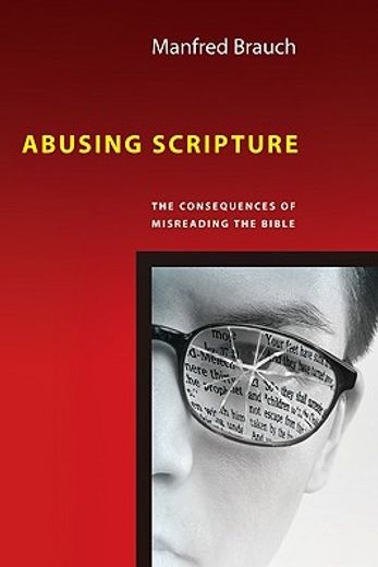 abusing scripture,the consequences of misreading the bible (en Inglés)