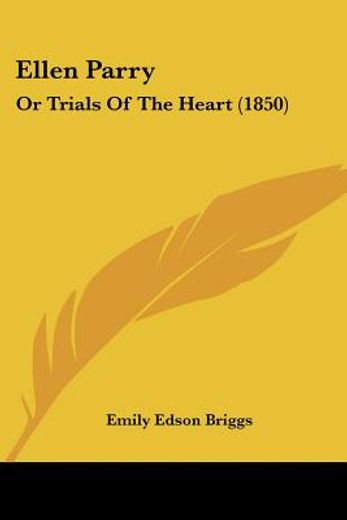 ellen parry: or trials of the heart (185