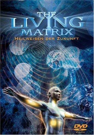 The Living Matrix (en Alemán)