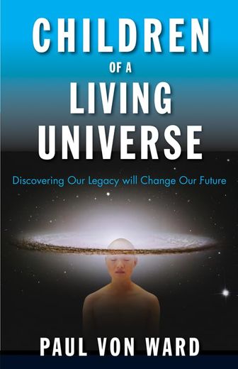Children of a Living Universe: Discovering our Legacy Will Change our Future (en Inglés)