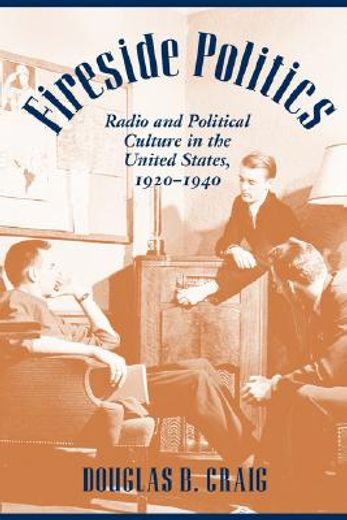 fireside politics,radio and political culture in the united states, 1920-1940