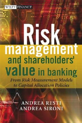 risk management and shareholders´ value in banking,from risk measurement models to capital allocation policies