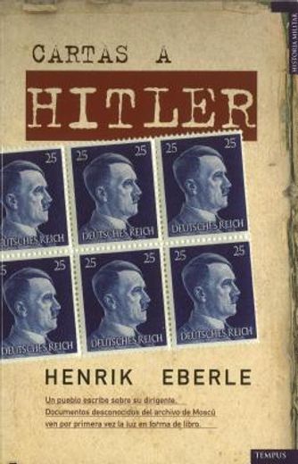 Cartas A Hitler: Un Pueblo Escribe A su Fuhrer (in Spanish)