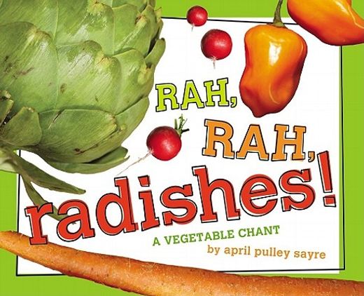 rah, rah, radishes!,a vegetable chant (en Inglés)