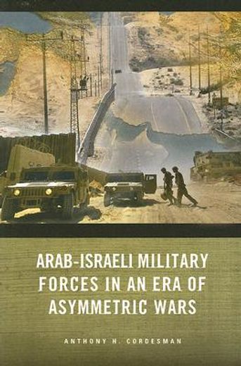 arab-israeli military forces in an era of asymmetric wars