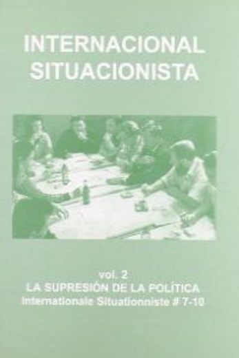 Internacional Situacionista, 7-10 : la supresión de la política (in Spanish)