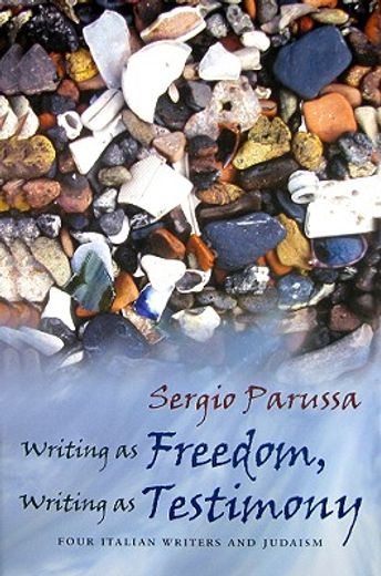 writing as freedom, writing as testimony,four italian writers and judaism