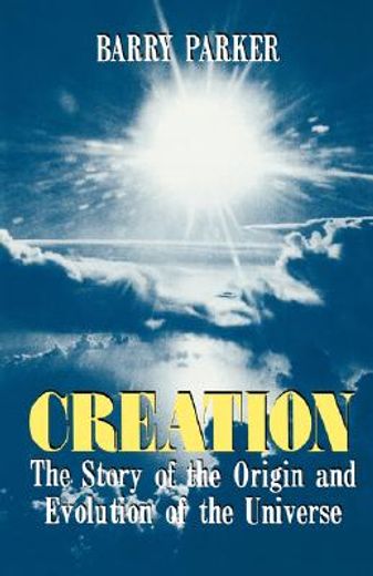 creation,the story of the origin and evolution of the universe