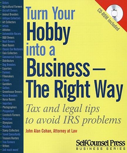 Turn Your Hobby Into a Business - The Right Way: Tax and Legal Tips to Avoid IRS Problems [With CDROM] (en Inglés)