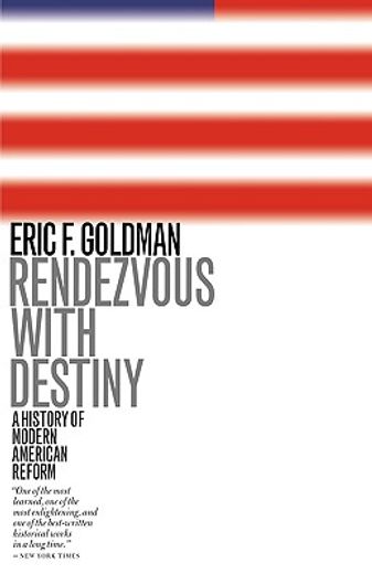 Rendezvous with Destiny: A History of Modern American Reform (en Inglés)