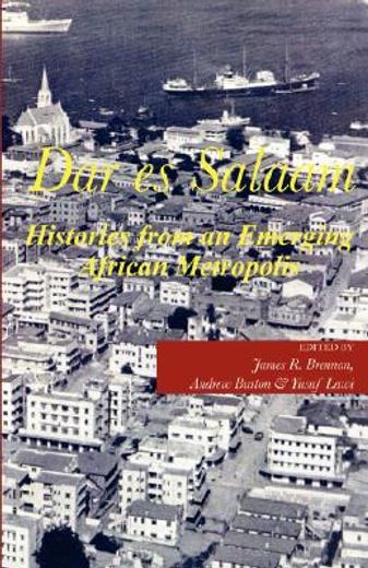 dar es salaam,histories from an emerging african metropolis (en Inglés)
