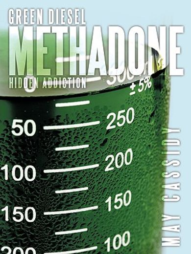 green diesel methadone,hidden addiction