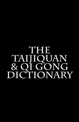 The Taijiquan & qi Gong Dictionary (en Inglés)