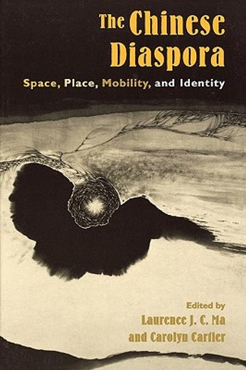 the chinese diaspora,space, place, mobility, and identity