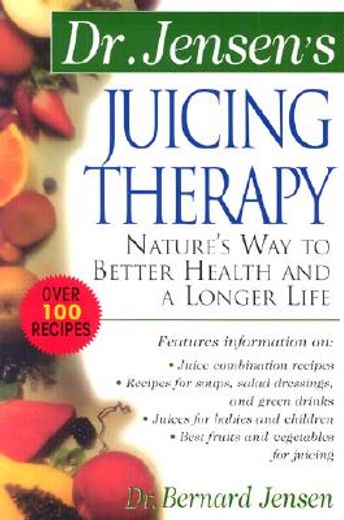 dr. jensen´s juicing therapy,nature´s way to better health and a longer life (in English)