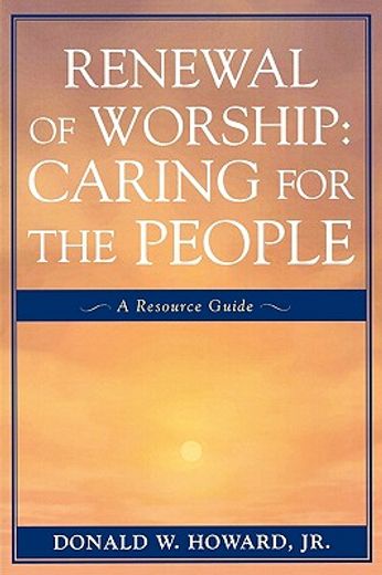 renewal of worship,caring for the people