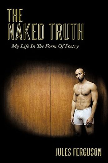 the naked truth,my life in the form of poetry