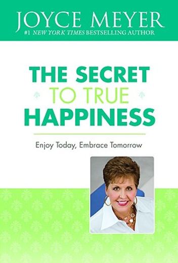 the secret to true happiness,enjoy today, embrace tomorrow