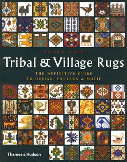 tribal and village rugs,the definitive guide to design, pattern & motif