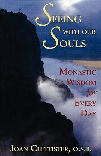 seeing with our souls,monastic wisdom for every day