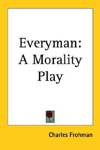 everyman,a morality play