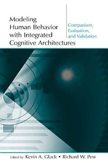modeling human behavior with integrated cognitive architectures,comparison, evaluation, and validation